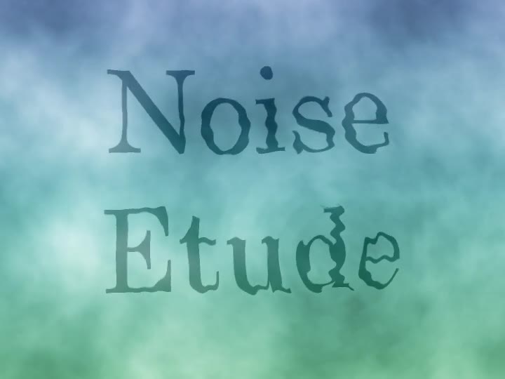 Noise Etude